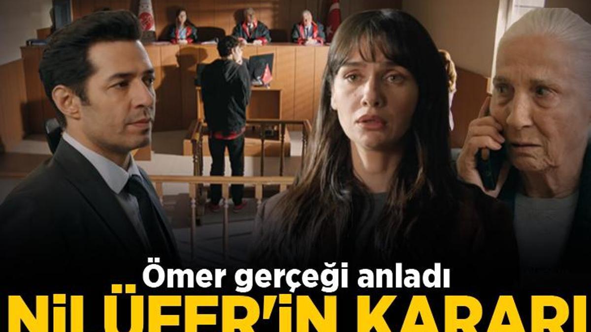 Nilüfer’in mahkemede verdiği karar herkesi şoke etti! Ömer gerçeği anladı