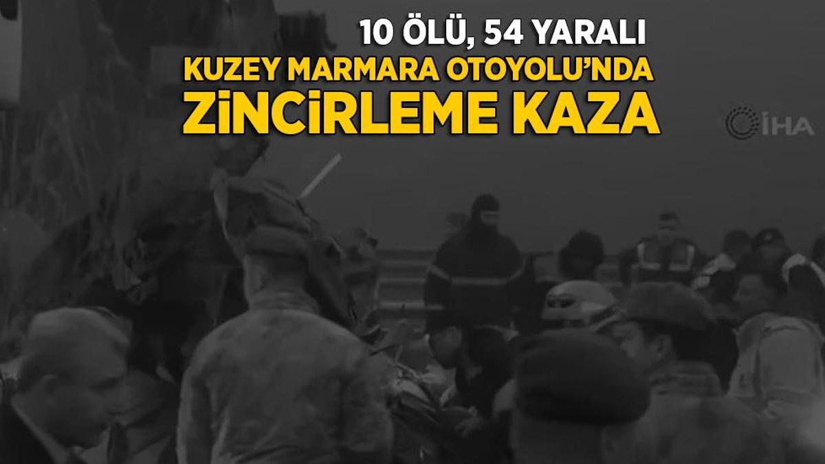 Son dakika! Kuzey Marmara Otoyolu’nda zincirleme kaza: 10 ölü, 54 yaralı