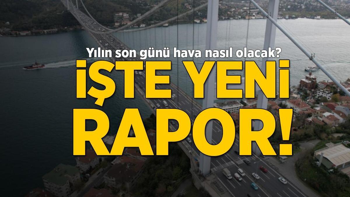 Yılın son günü hava nasıl olacak? Meteoroloji yeni raporunu yayımlandı