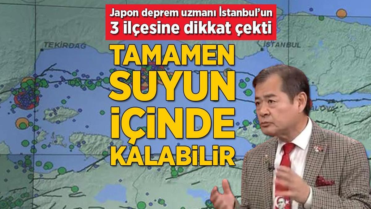 Japon deprem uzmanı Moriwaki İstanbul’da 3 ilçeye dikkat çekti, tsunami uyarısında bulundu