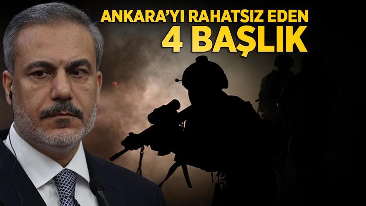 Bakan Fidan’ın ‘ileri adım’ mesajı ne demek? Ankara’yı rahatsız eden 4 başlık