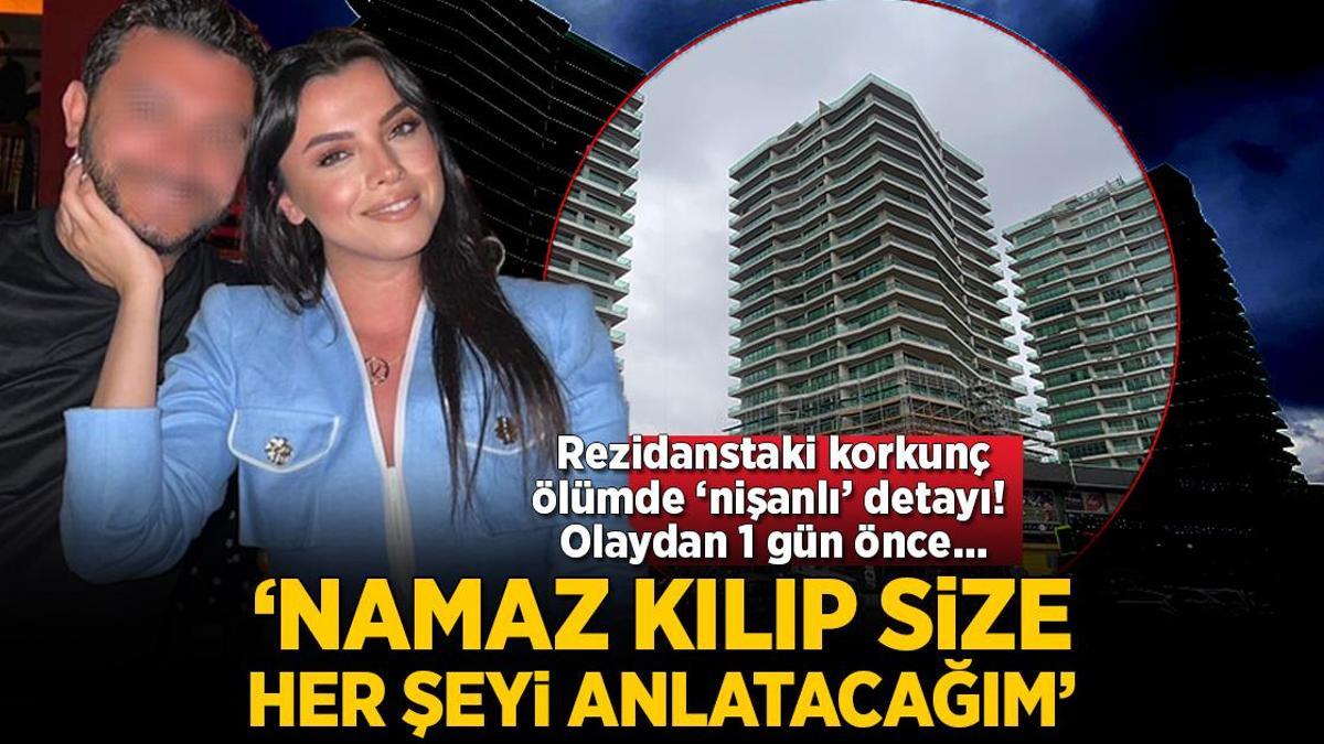 Rezidanstaki korkunç ölümde ‘nişanlı’ detayı! ‘Namaz kılıp size her şeyi anlatacağım’