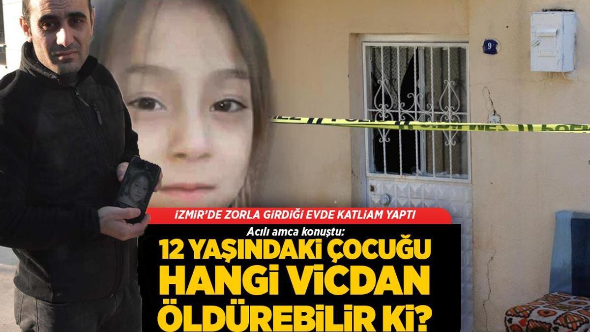 Zorla girdiği evde küçük Behiye’yi öldürüp, annesini yaraladı! Amcadan yürek yakan sözler