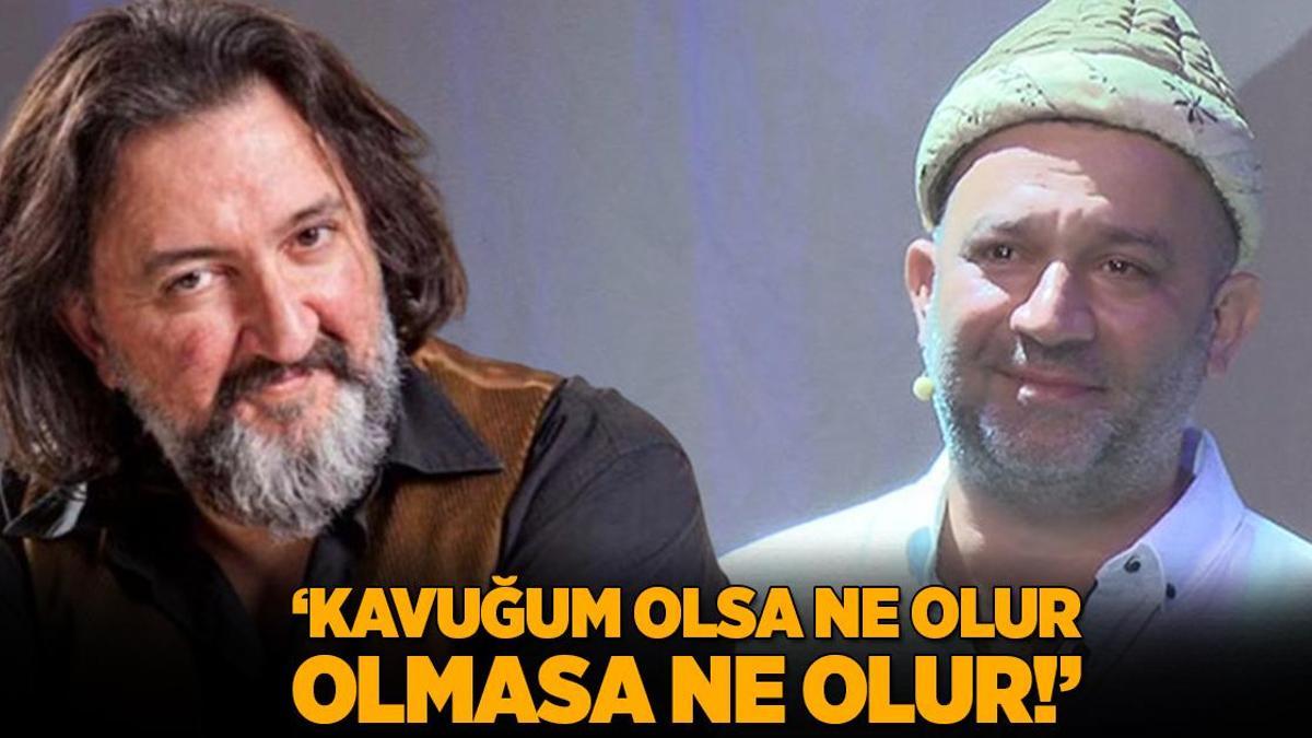 ‘Kavuğum olsa ne olur, olmasa ne olur!’