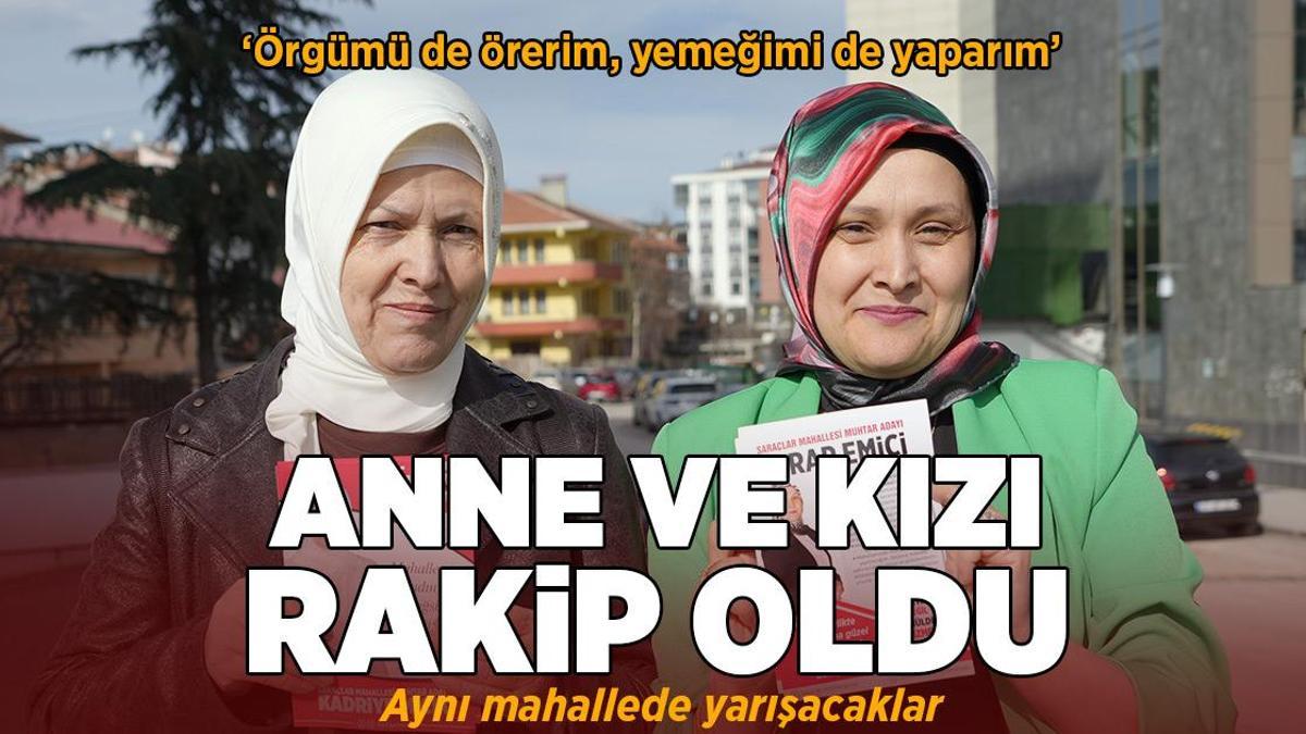 Örgümü de örerim, muhtar da olurum! Anne ve kızın muhtarlık yarışı
