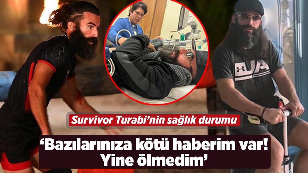 Survivor Turabi Çamkıran’ın sağlık durumu! ‘Yine ölmedim’