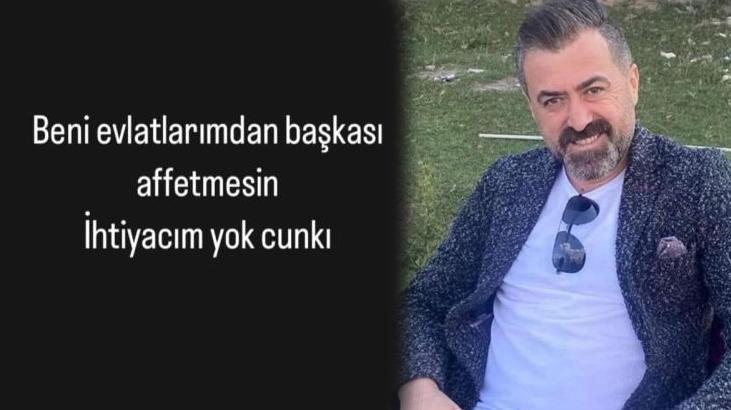 Feci ölümden yarım saat önce paylaştı! ‘Beni evlatlarımdan başkası affetmesin’