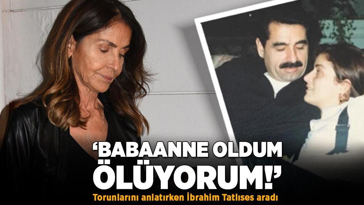 Torunlarını anlatırken İbrahim Tatlıses aradı! ‘Babaanne oldum, ölüyorum’