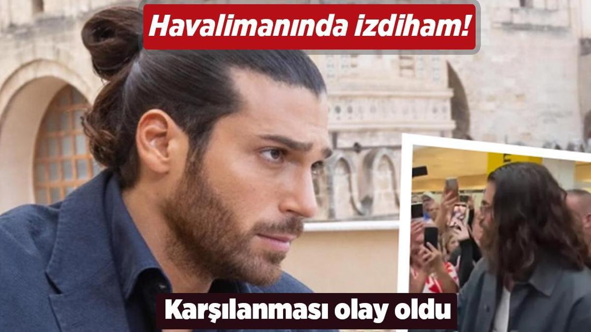 Havalimanında izdiham! Can Yaman’ın karşılanması olay oldu