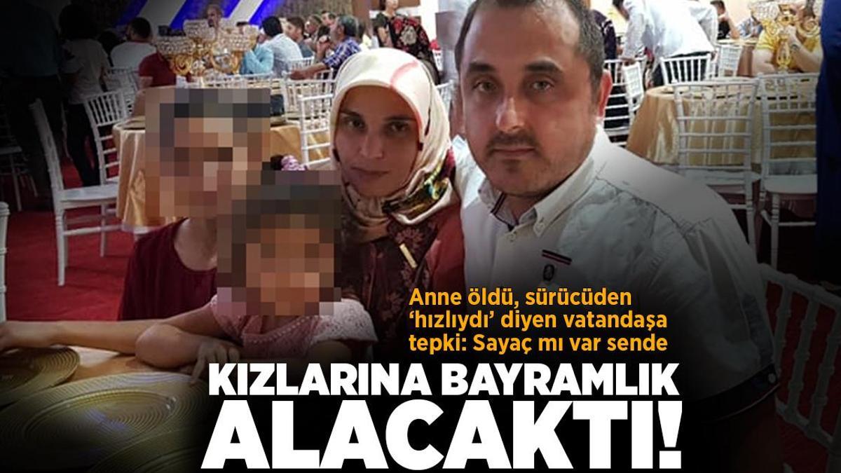 Yaya geçidinde ölen anne, kızlarına bayramlık almaya gidiyormuş!