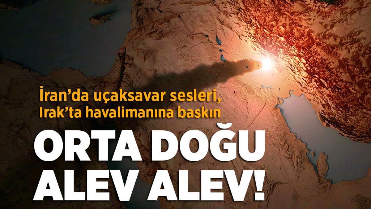 Savaşta son dakika… İran’da uçaksavar sesleri, Irak’ta havalimanına baskın! Orta Doğu kaynıyor