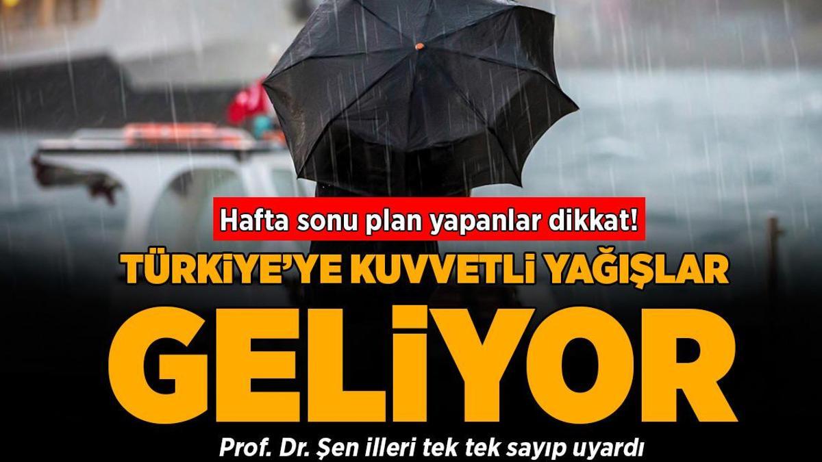 Hafta sonu plan yapanlar dikkat! Bu illere çok kuvvetli yağışlar geliyor