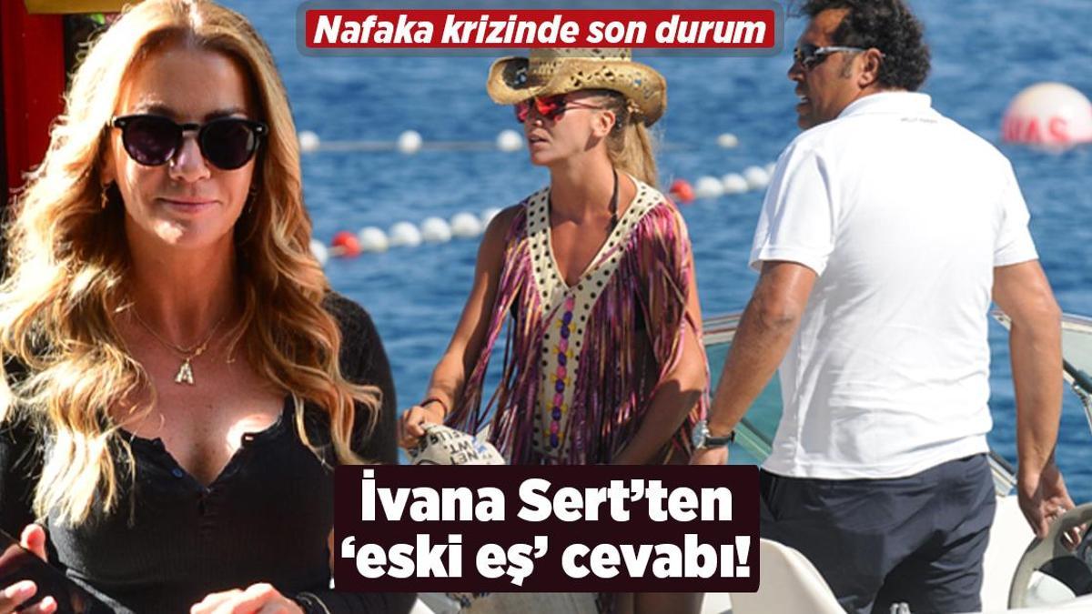 Nafaka krizi devam ediyor mu? İvana Sert’ten açıklama