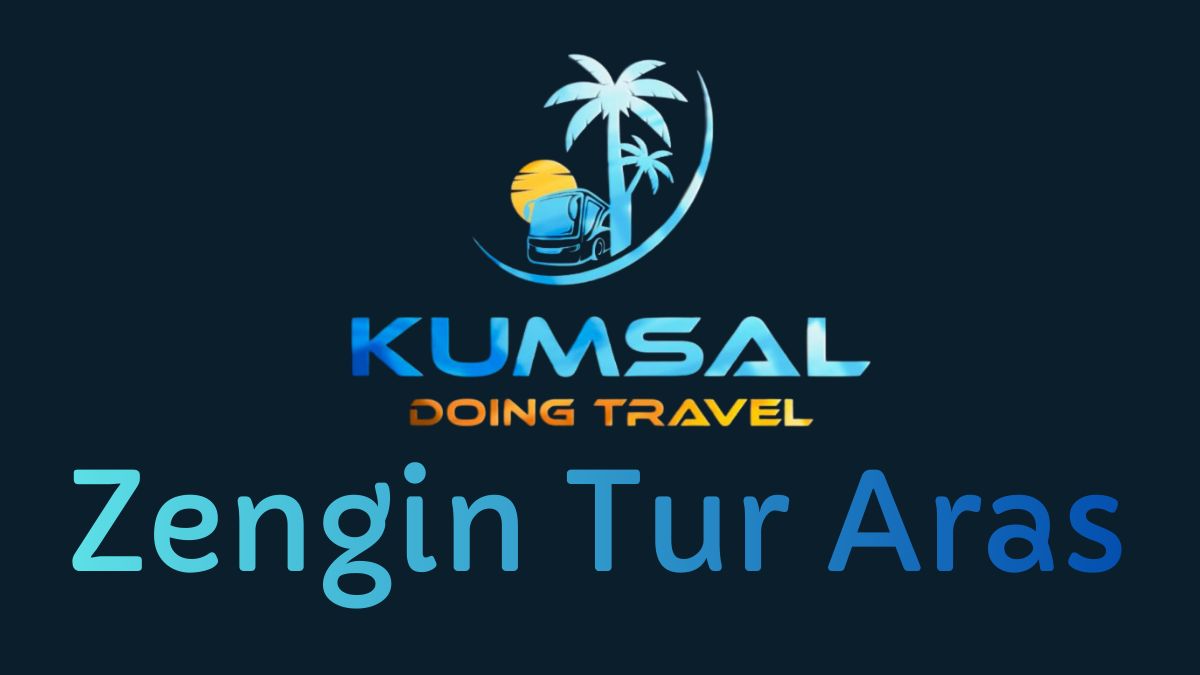 ZENGİN TUR ARAS KUMSAL TRAVEL : HER YOLCULUK BİR HİKÂYE…