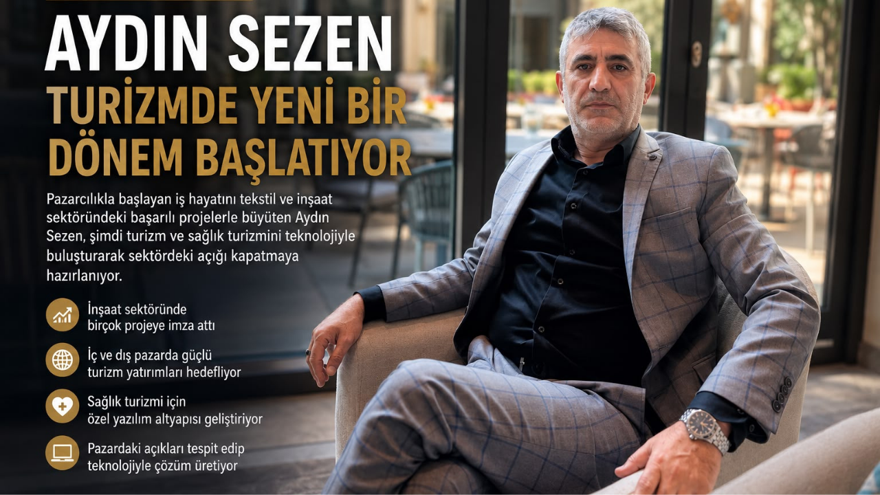Aydın Sezen Şirketler Grubu Turizmde Yeni Nesil Yatırım Modeliyle Dikkat Çekiyor